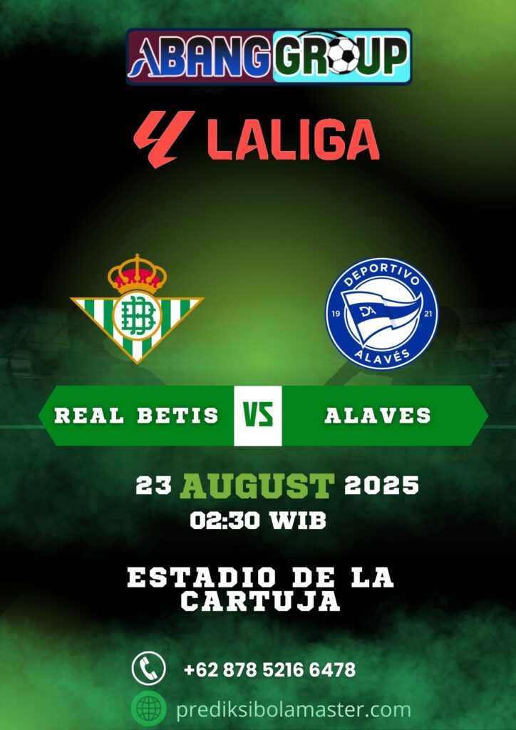 Prediksi Bola Real Betis vs Alaves 23 Agustus 2025 – Prediksibolamaster