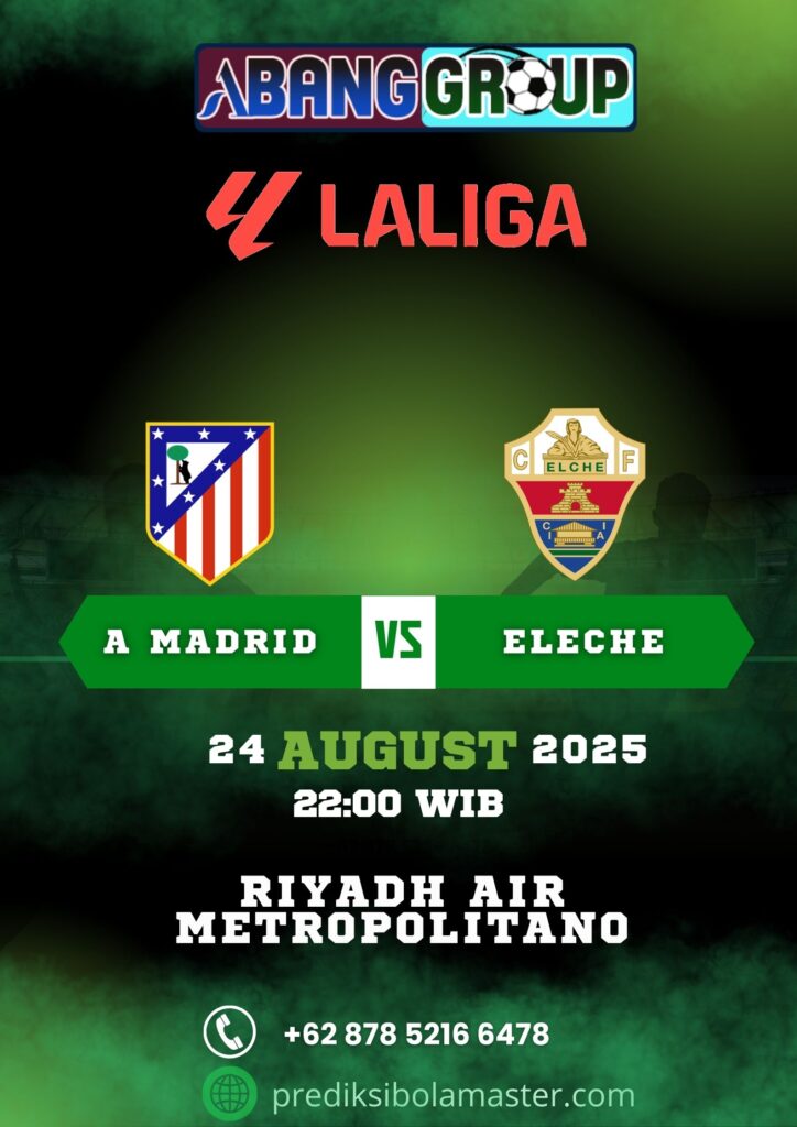 Prediksi Bola Atletico Madrid vs Elche 24 Agustus 2025 – Prediksibolamaster