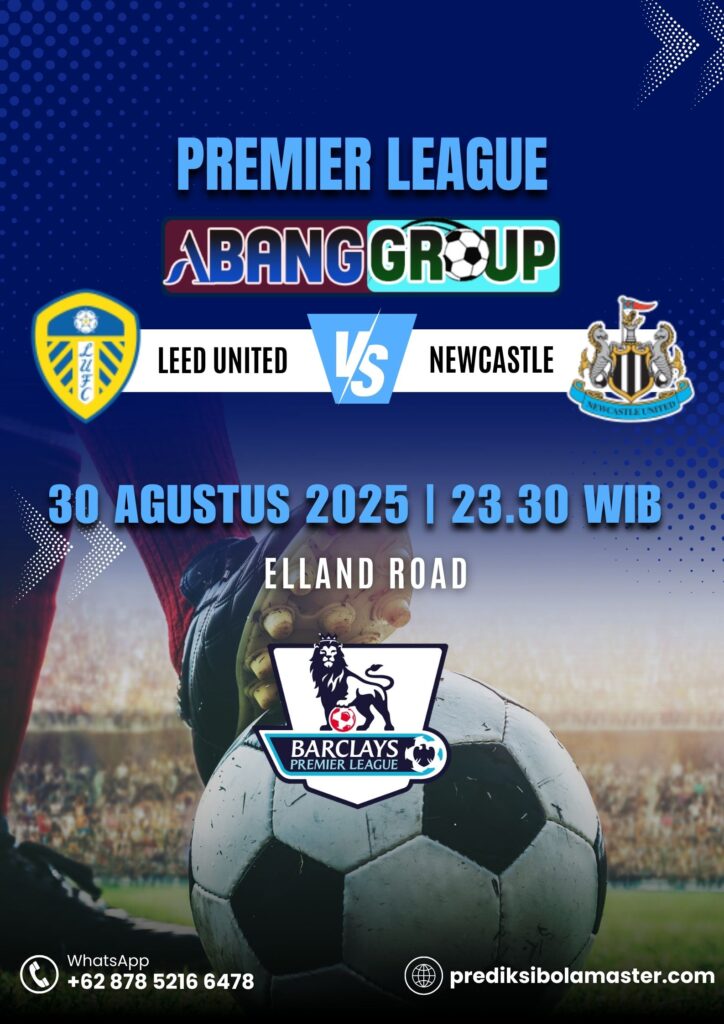 Prediksi laga sengit Leeds vs Newcastle 30 Ags 2025. Cek analisis, skor jitu, dan tips taruhan terbaik dari prediksibolamaster.