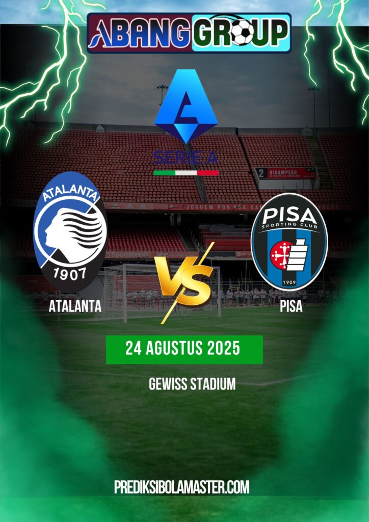 Prediksi Bola Atalanta vs Pisa 24 Agustus 2025 – Prediksibolamaster