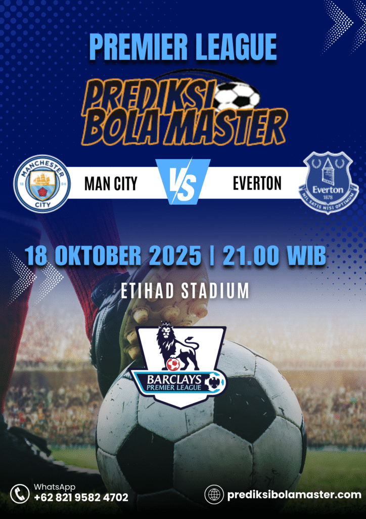 Prediksi Bola Man City vs Everton 18 Oktober 2025 – Analisis Lengkap dari prediksibolamaster