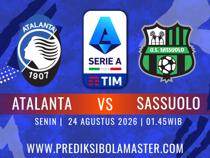Prediksi Atalanta vs Sassuolo 24 Agustus 2026 dari prediksibolamaster